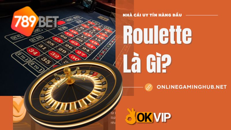 Roulette Là Gì?