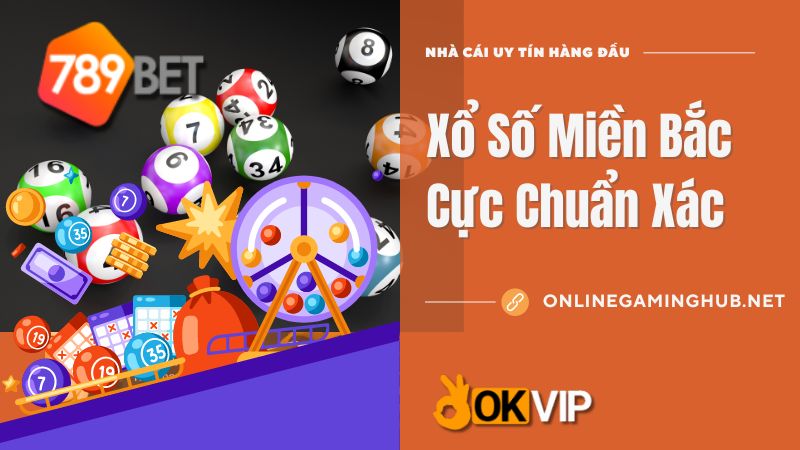 789Bet – Nghiên Cứu Xổ Số Miền Bắc Cực Chuẩn Xác 